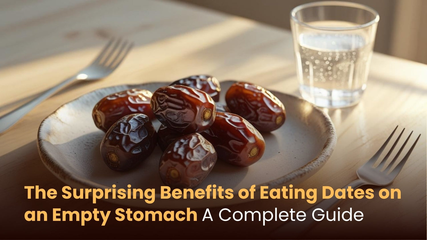 The Surprising Benefits of Eating Dates on an Empty Stomach: A Complete Guide