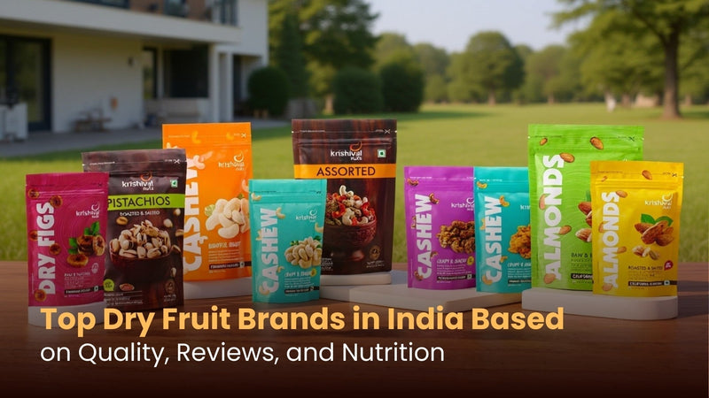 Top Dry Fruit Brands in India Based on Quality, Reviews, and Nutrition