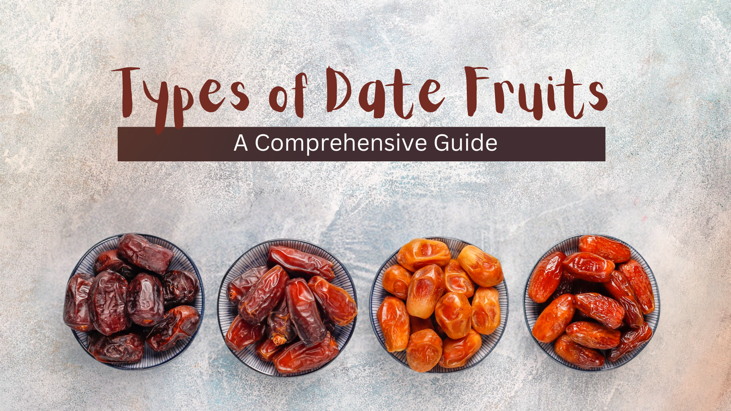 Types of Date Fruits: A Comprehensive Guide