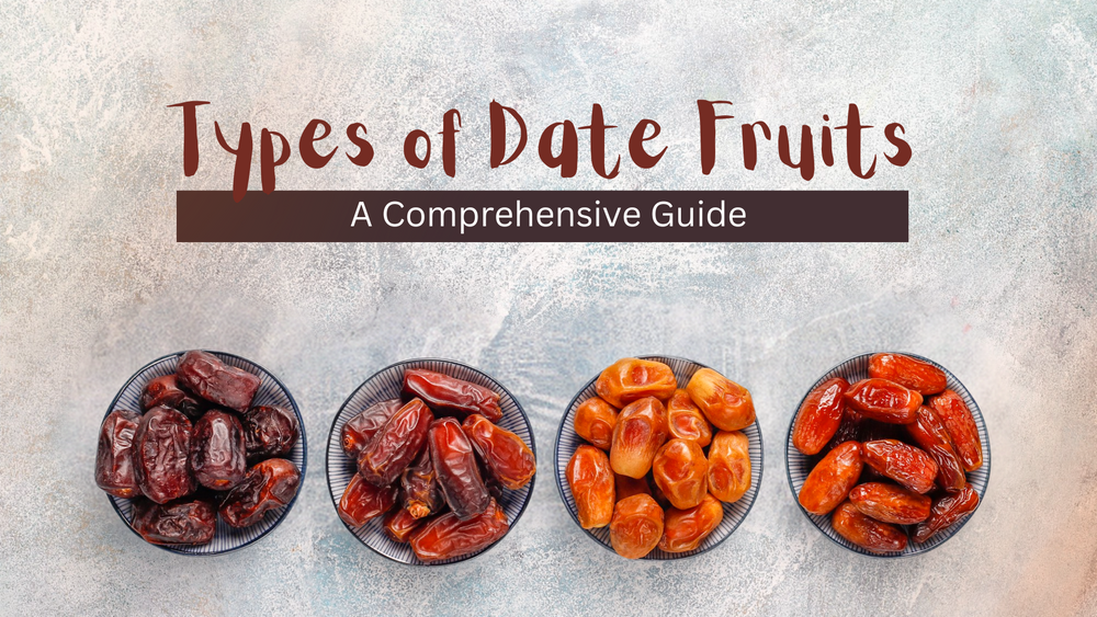 Types of Dates | A Guide to Delicious Varieties