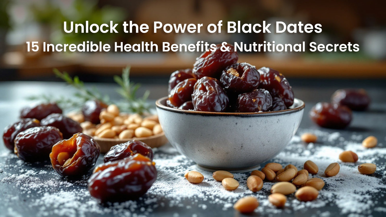 Unlock the Power of Black Dates: 15 Incredible Health Benefits & Nutritional Secrets