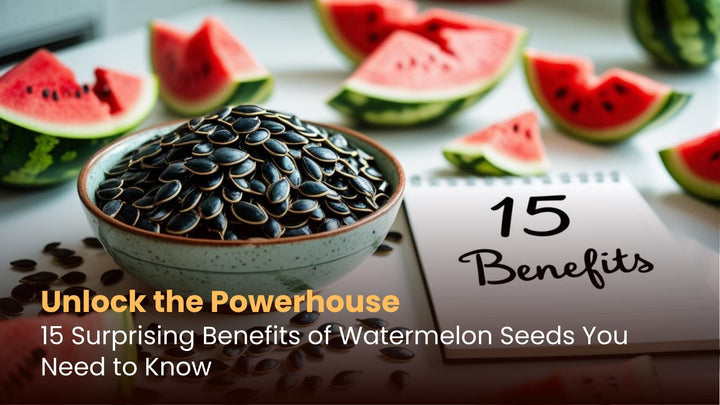 Unlock the Powerhouse: 15 Surprising Benefits of Watermelon Seeds You Need to Know
