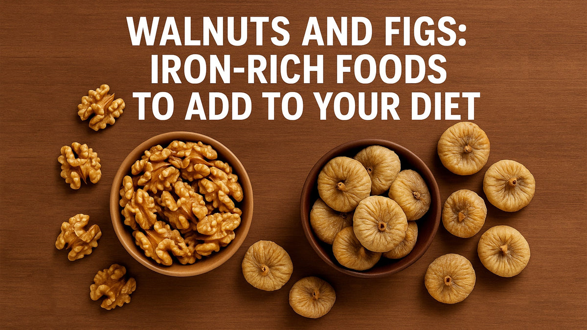 Walnuts and Figs: Iron-Rich Foods to Add to Your Diet