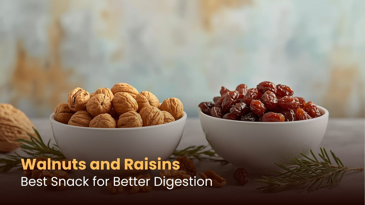 Walnuts and Raisins: Best Snack for Better Digestion