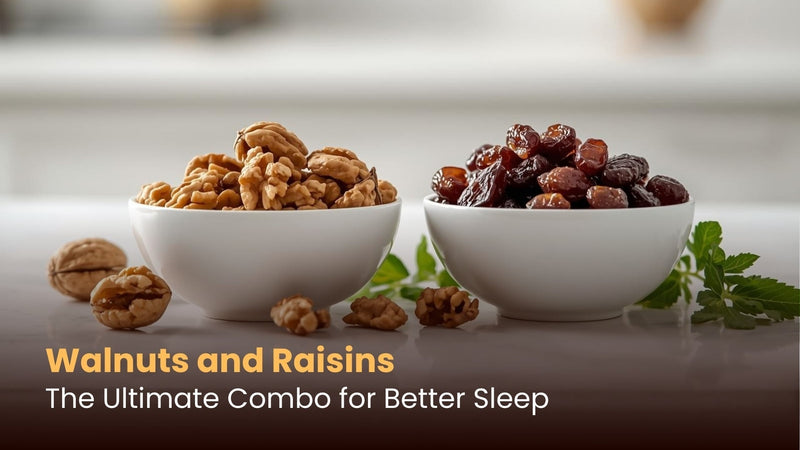 Walnuts and Raisins: The Ultimate Combo for Better Sleep