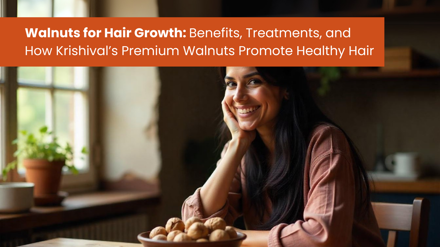 Walnut Benefits for Hair: Nourish and Strengthen Your Hair Naturally