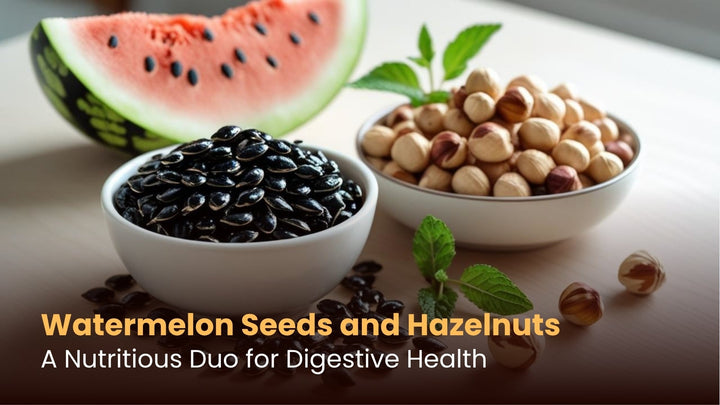 Watermelon Seeds and Hazelnuts: A Nutritious Duo for Digestive Health