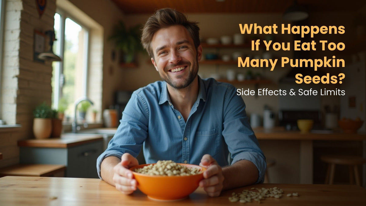 What Happens If You Eat Too Many Pumpkin Seeds? Side Effects & Safe Limits