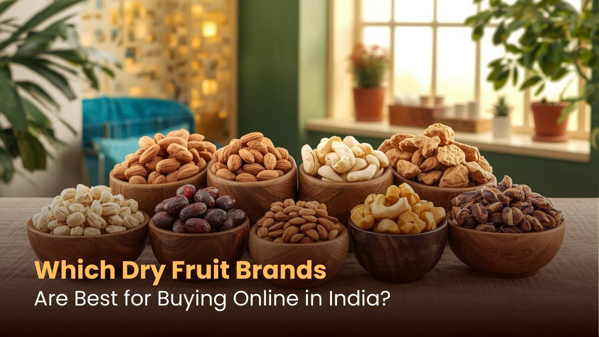 Which Dry Fruit Brands Are Best for Buying Online in India?