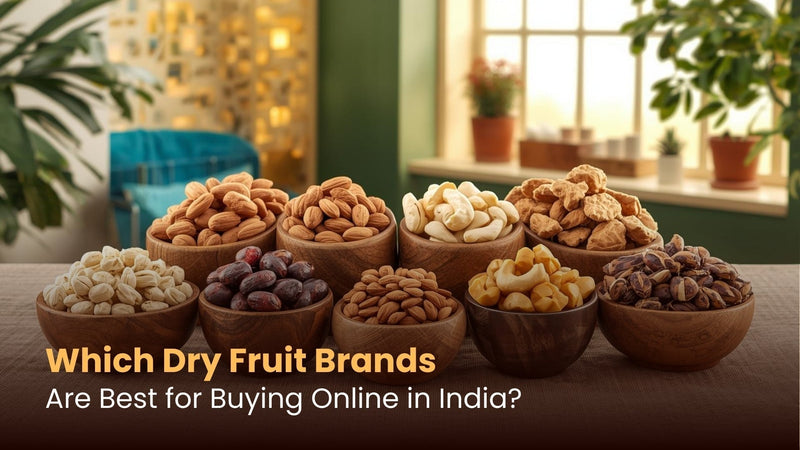 Which Dry Fruit Brands Are Best for Buying Online in India?