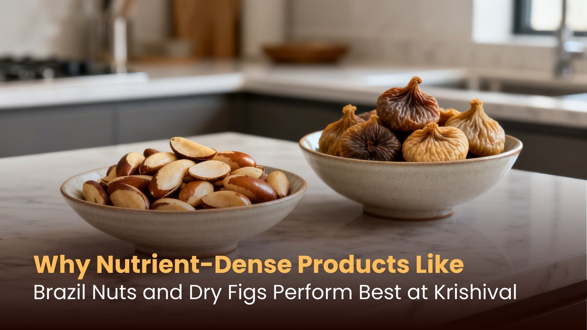 Why Nutrient-Dense Products Like Brazil Nuts and Dry Figs Perform Best at Krishival