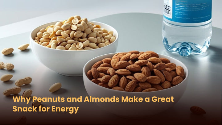 Why Peanuts and Almonds Make a Great Snack for Energy