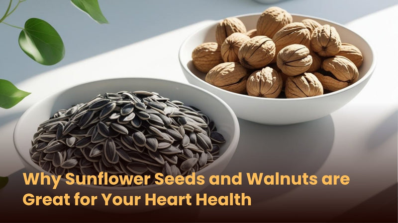 Why Sunflower Seeds and Walnuts are Great for Your Heart Health