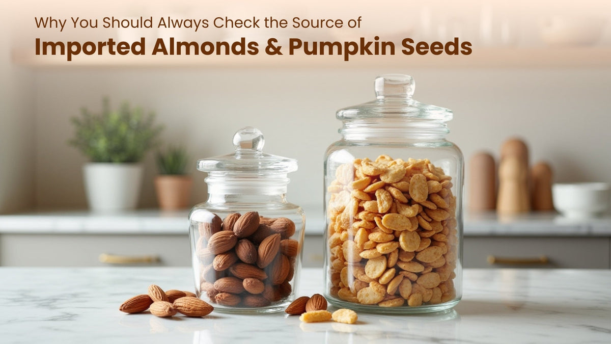 Why You Should Always Check the Source of Imported Almonds & Pumpkin Seeds