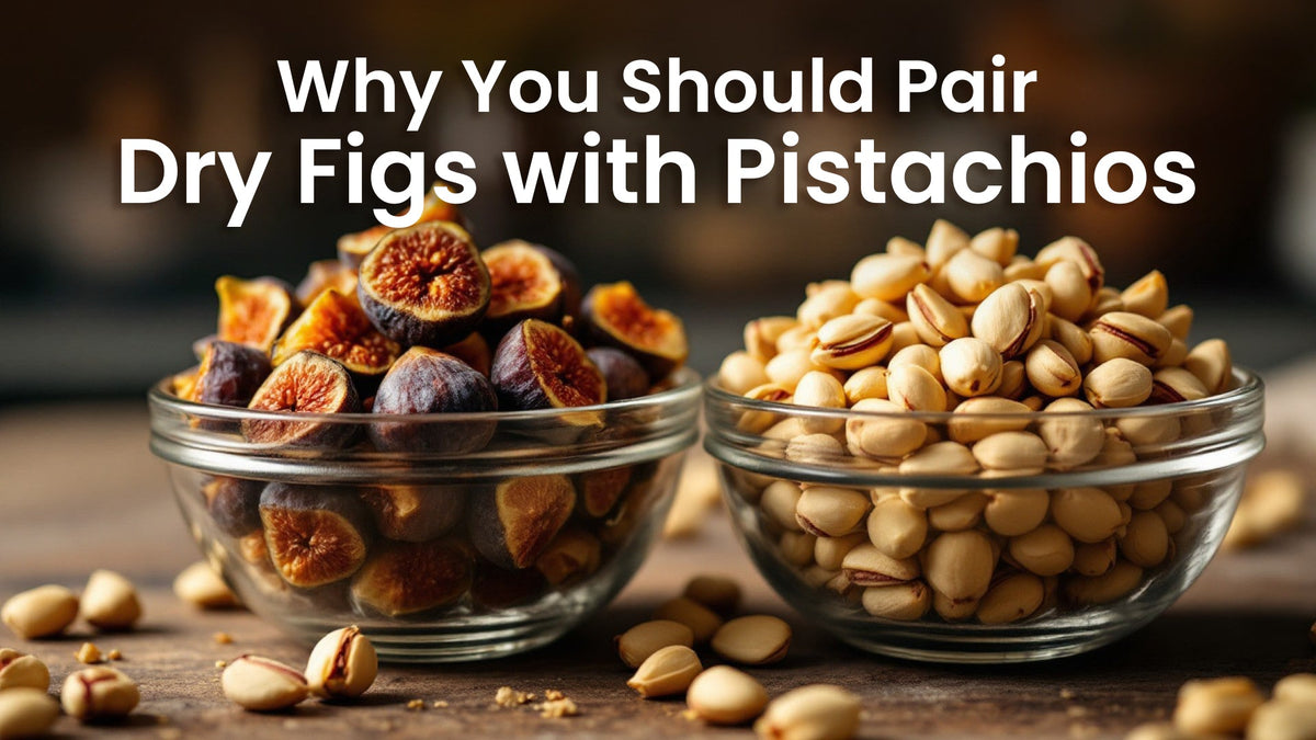 Why You Should Pair Dry Figs with Pistachios
